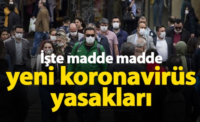 Madde madde yeni koronavirüs yasakları