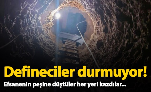 Defineciler durmuyor! Her yeri kazdılar