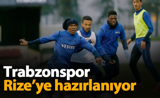 Trabzonspor Rize'ye hazırlanıyor