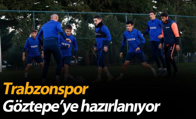 Trabzonspor Göztepe'ye hazırlanıyor