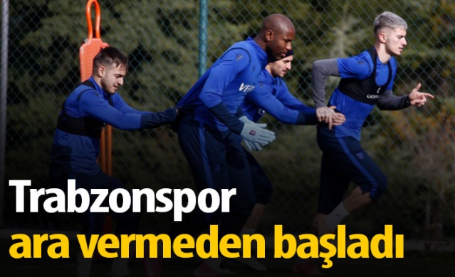 Trabzonspor'da Gençlerbirliği hazırlıkları başladı