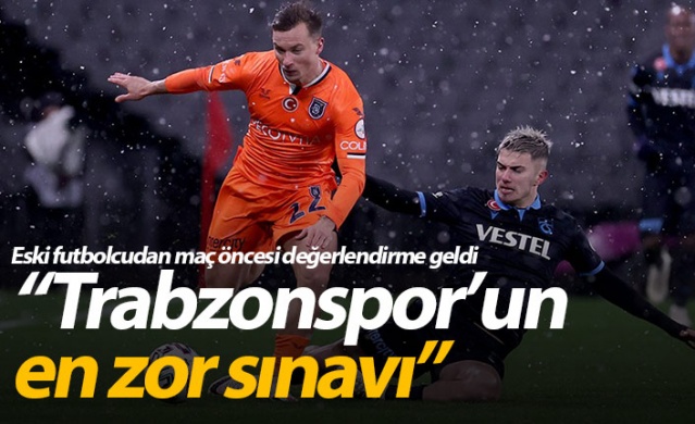 "Trabzonspor'un en zor sınavı"