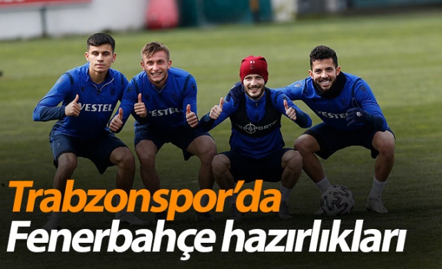 Trabzonspor'da Fenerbahçe hazırlıkları.24 Şubat 2021