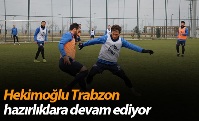 Hekimoğlu Trabzon hazırlıklara devam ediyor - 28 Şubat 2021