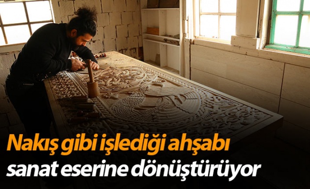 Nakış gibi işlediği ahşabı sanat eserine dönüştürüyor