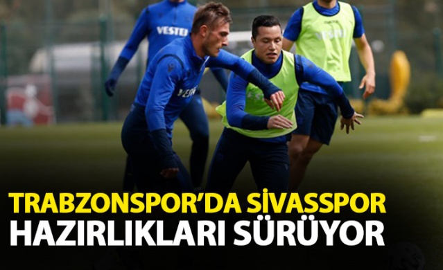 Trabzonspor'da Sivasspor maçı hazırlıkları başladı. 27 Mart 2021