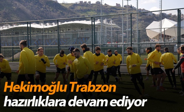 Hekimoğlu Trabzon hazırlıklara devam ediyor - 28 Mart 2021