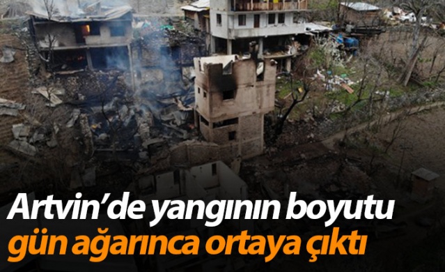 Artvin’de yangının boyutu gün ağarınca ortaya çıktı