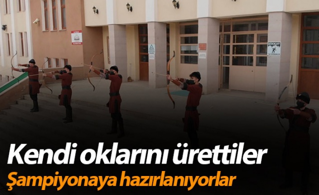 Bayburt'ta kendi oklarını ürettiler şampiyonaya hazırlanıyorlar