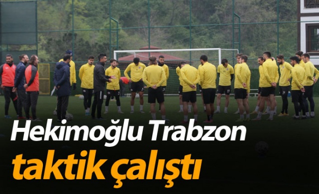 Hekimoğlu Trabzon taktik çalıştı