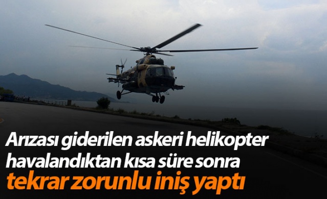 Giresun arızası giderilen askeri helikopter havalandıktan kısa süre sonra tekrar zorunlu iniş yaptı