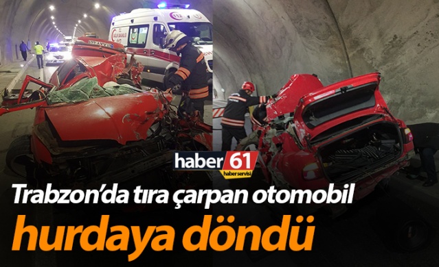 Trabzon’da tıra çarpan otomobil hurdaya döndü