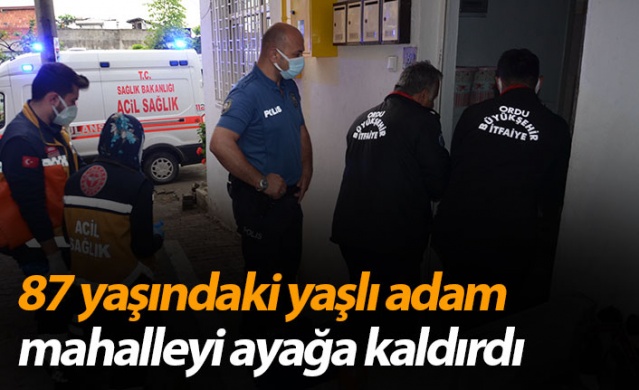 87 yaşındaki adam mahalleyi ayağa kaldırdı