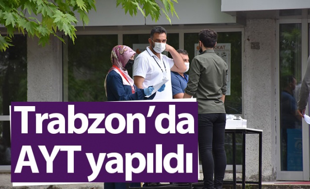 Trabzon'da AYT yapıldı