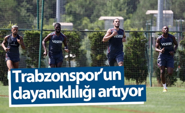 Trabzonspor dayanıklılığı artıyor