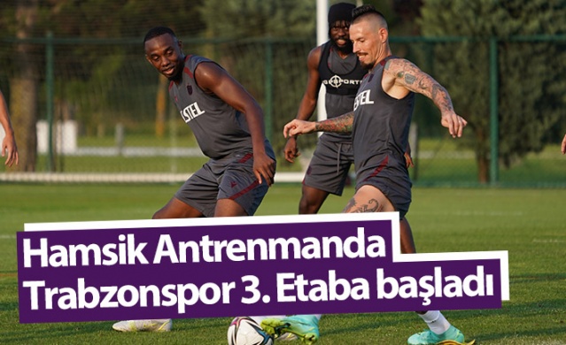 Hamsik antrenmanda! Trabzonspor 3. etaba başladı