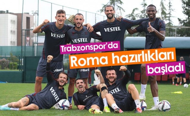 Trabzonspor'da Roma hazırlıkları başladı