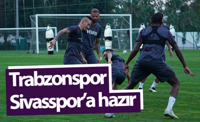 Trabzonspor Sivasspor'a hazır