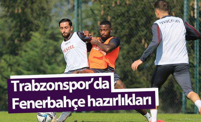 Trabzonspor'da Fenerbahçe hazırlıkları