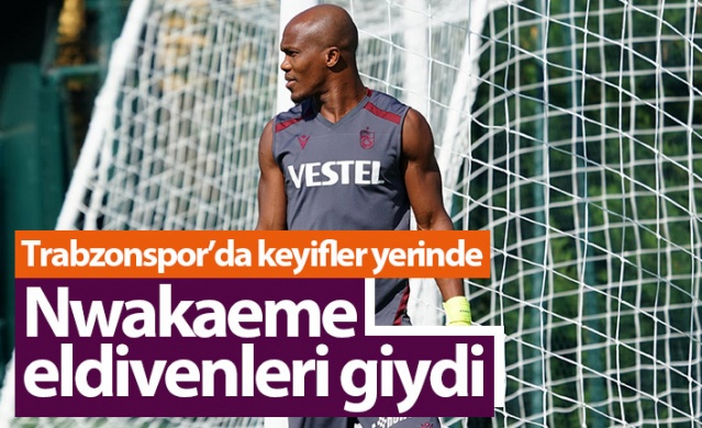 Trabzonspor'da Nwakaeme eldivenleri giydi