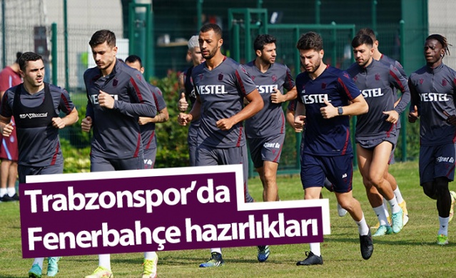 Trabzonspor Fenerbahçe maçı hazırlıklarını sürdürdü