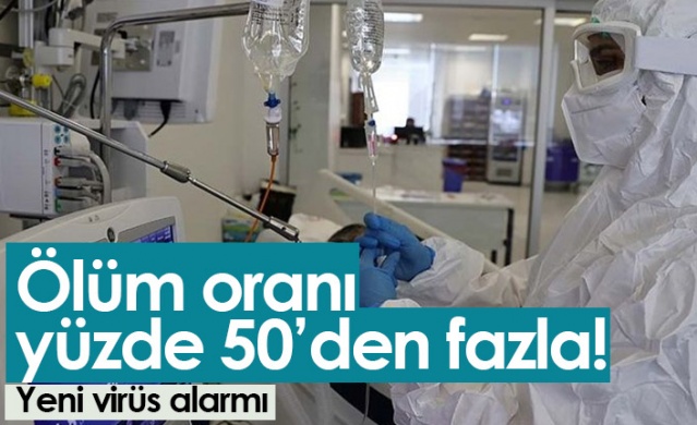 Bu virüsün ölüm oranı yüzde 50'den fazla.