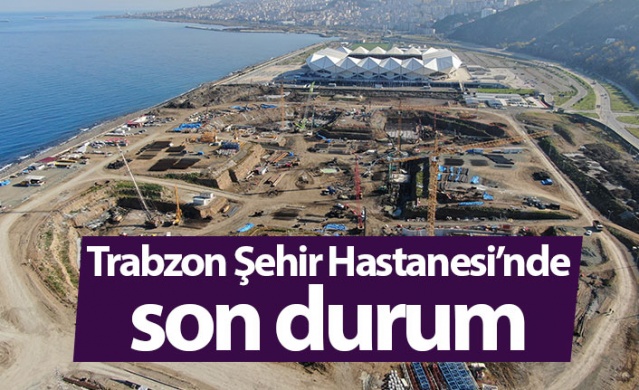 Trabzon Şehir Hastanesi'nde son durum! Fore kazık çalışmaları sürüyor