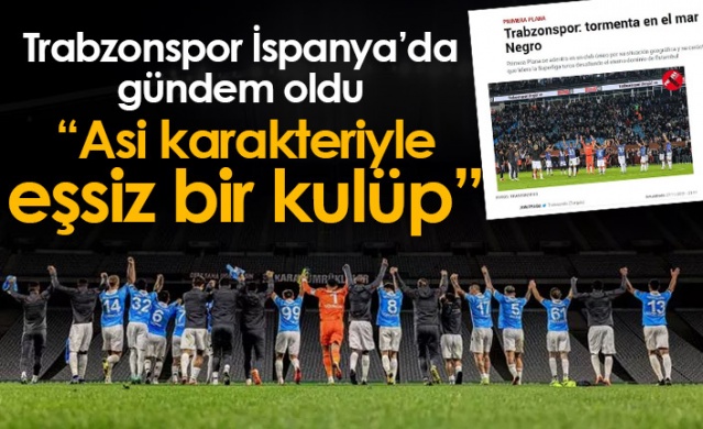 Trabzonspor İspanya'da gündem oldu "Asi karakteriyle eşsiz bir kulüp"