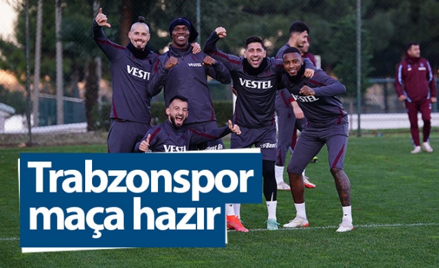 Trabzonspor Adana Demirspor maçına hazır