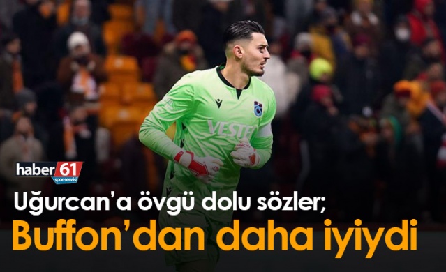 "Uğurcan Çakır Buffon'dan daha iyiydi" Foto Galeri