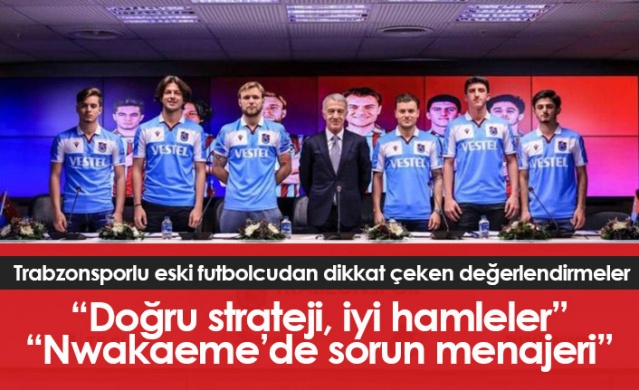 Trabzonsporlu eski futbolcu: Doğru strateji, iyi hamleler. Foto Galeri.