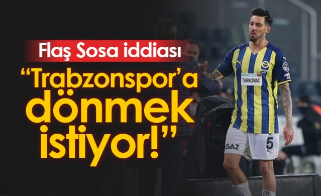 Flaş Sosa iddiası! Trabzonspor'a dönmek istiyor. Foto Galeri.