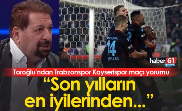 Erman Toroğlu’ndan Trabzonspor Kayserispor maçı yorumu. Foto Galeri