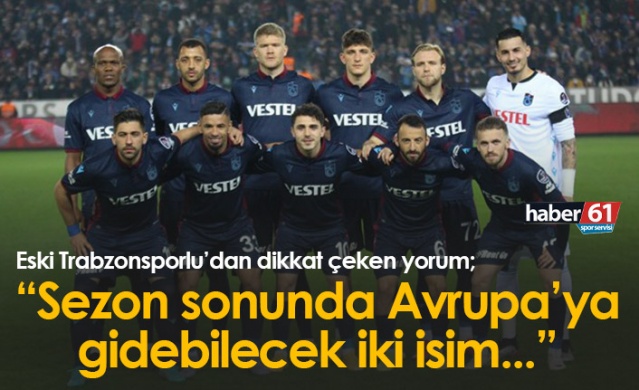 "Trabzonspor'dan Avrupa'ya sezon sonunda gidebilecek iki isim..." Foto Haber