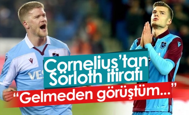 Cornelius'tan Sörloth itirafı: Gelmeden görüştüm. Foto Haber.