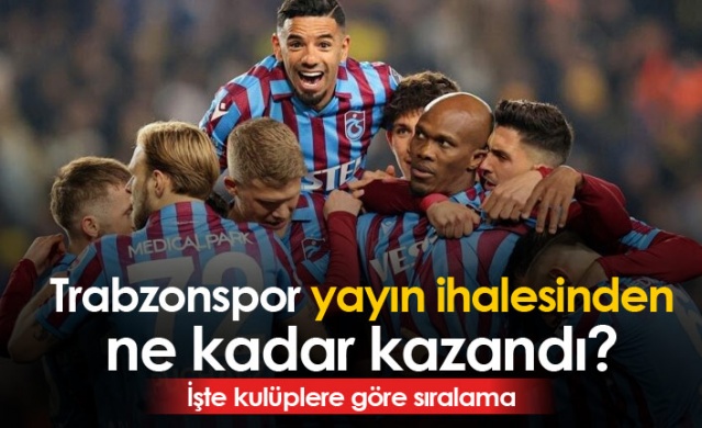 Trabzonspor yayın ihalesinden ne kadar kazandı? İşte sıralama. Foto Haber