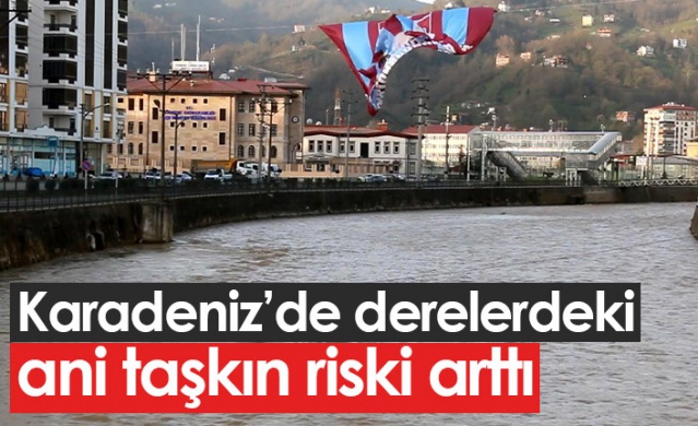 Karadeniz'de derelerdeki taşkın riski arttı. Foto Haber