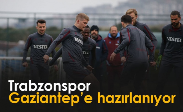 Trabzonspor Gaziantep'e hazırlanıyor. Foto Galeri