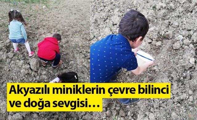 Akyazılı miniklerin çevre bilinci ve doğa sevgisi…