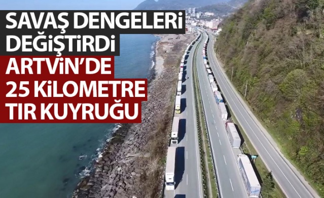 Savaş dengeleri değiştirdi! Artvin'de 25 Kilometre kuyruk oluştu. Foto Haber