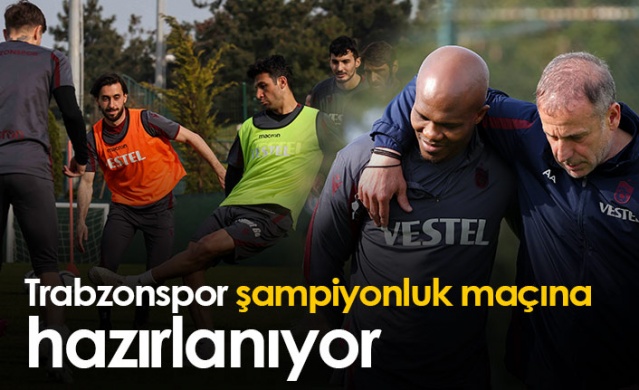 Trabzonspor şampiyonluk maçına hazırlanıyor. Foto Haber