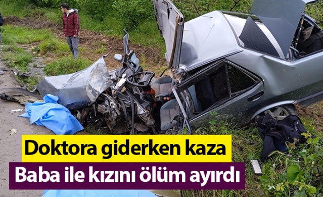 Ordu'da hastaneye giderken kaza! Baba ile kızını ölüm ayırdı. Foto Haber