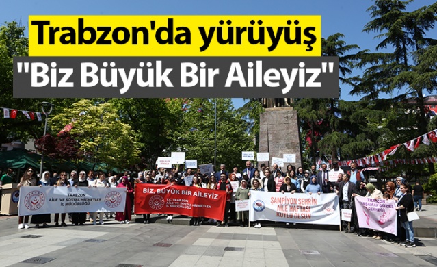 Trabzon'da "Biz Büyük Bir Aileyiz" yürüyüşü yapıldı. Foto Galeri