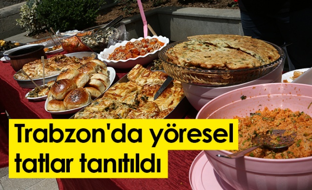 Trabzon'da yöresel tatlar tanıtıldı