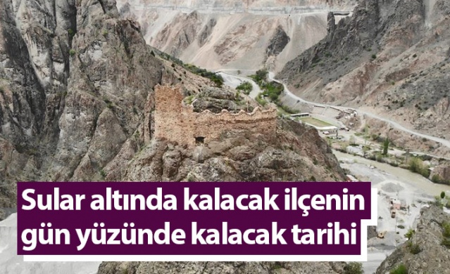 Artvin'de sular altında kalacak olan ilçenin gün yüzünde kalan tarihi olacak. Foto Haber