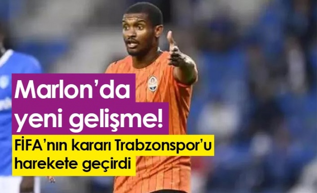 Marlon’da yeni gelişme! FİFA’nın kararı Trabzonspor’u harekete geçirdi. 26 Haziran 2022