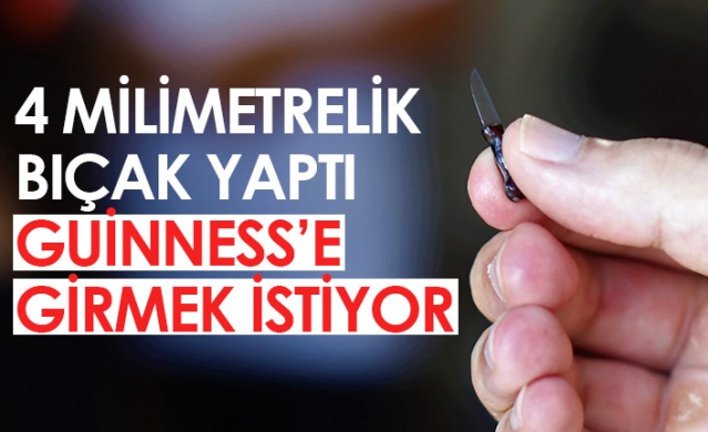 4 milimetrelik bıçak yaptı, Guinness'e girmek istiyor. Foto Haber