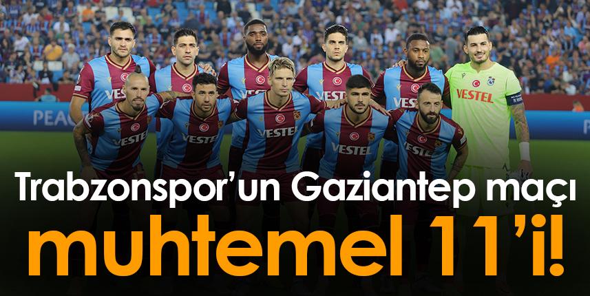 Trabzonspor Gaziantep FK maçı muhtemel 11'i! - Foto Haber