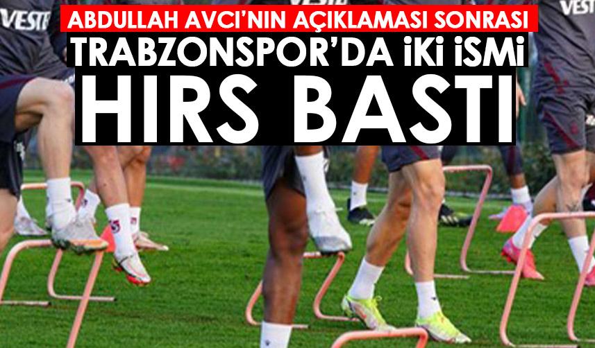 Abdullah Avcı'nın açıklaması sonrası Trabzonspor'da iki futbolcuyu hırs bastı