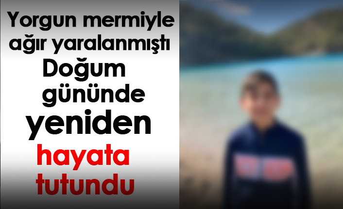 Yorgun mermiyle ağır yaralanmıştı doğum gününde yeniden hayata tutundu